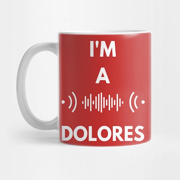 I'm a Dolores by TalesfromtheFandom